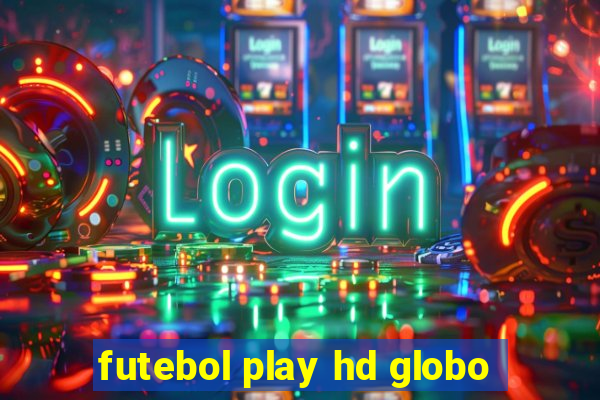 futebol play hd globo